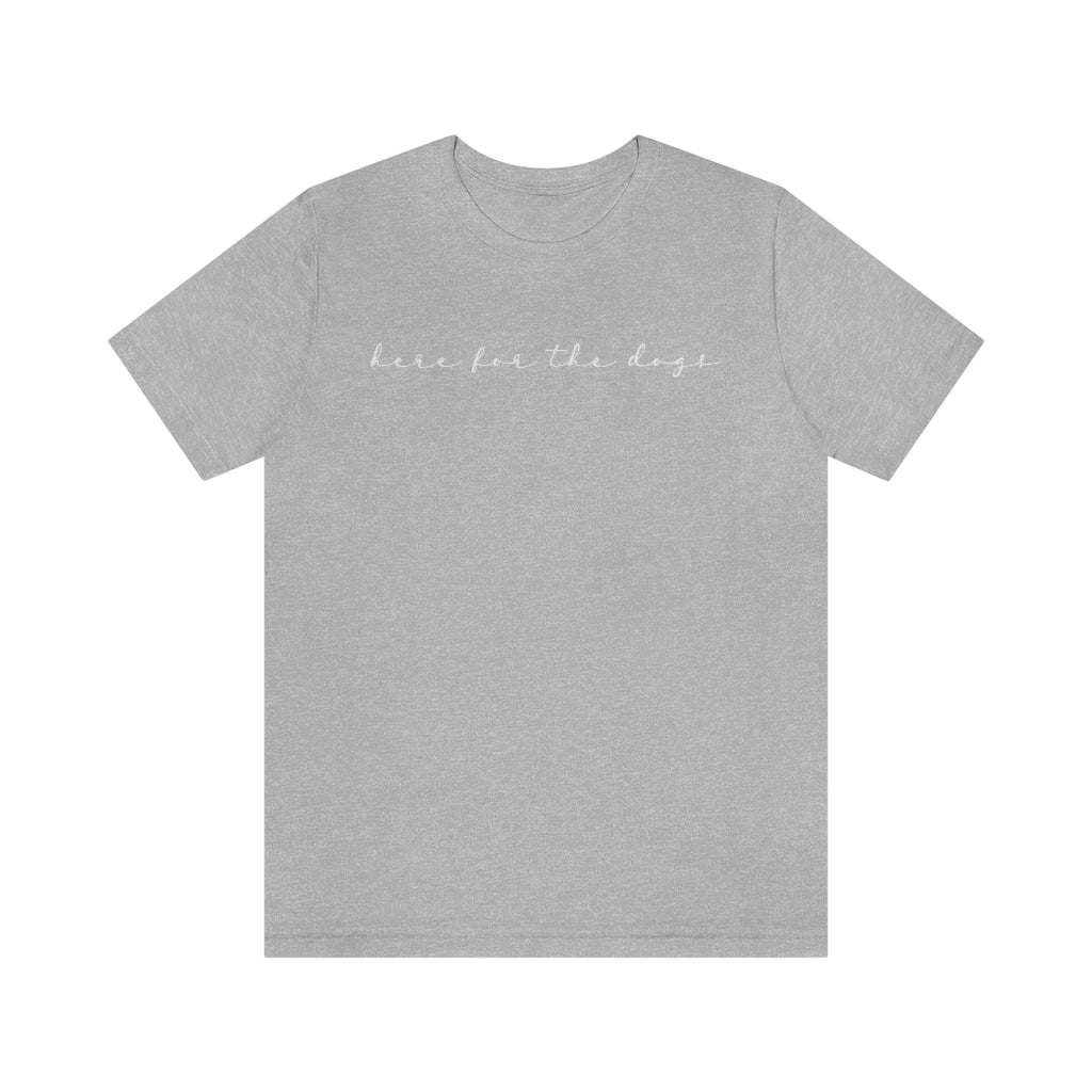 Here for the Dogs Tee