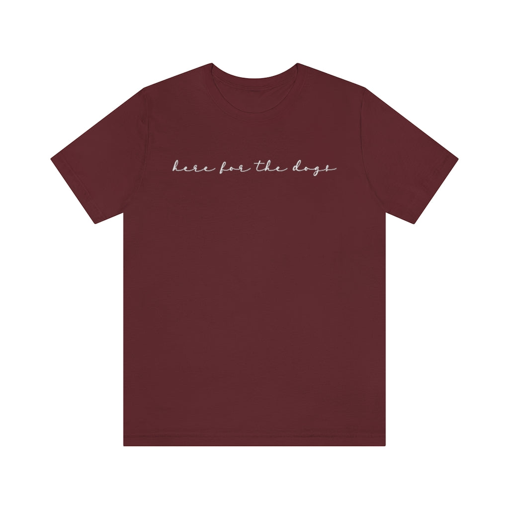 Here for the Dogs Tee